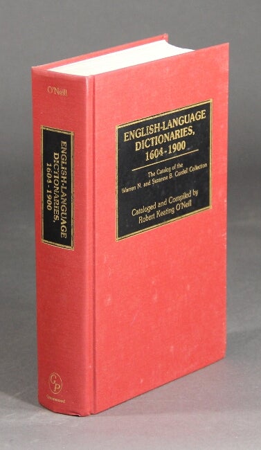 Item #42048 English-language dictionaries, 1604-1900: the catalog of the Warren N. and Suzanne B. Cordell Collection. Robert Keating O'Neill.