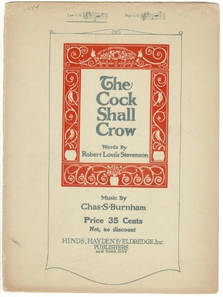 Item #42449 The cock shall crow...Music by Chas S Burnham [cover title]. Robert Louis Stevenson