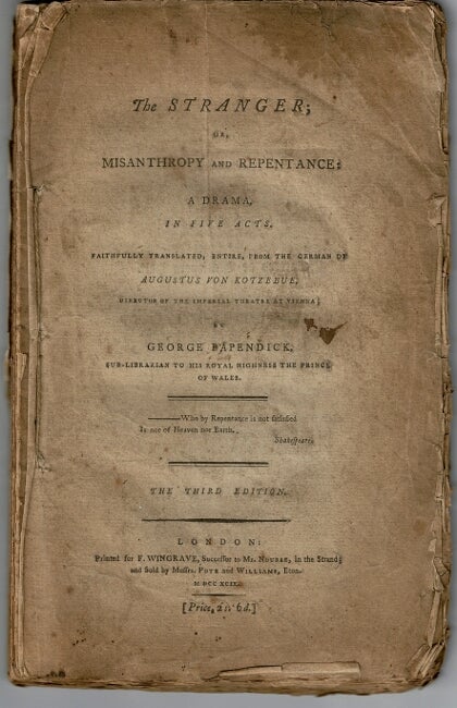Item #42505 The stranger; or, misanthropy and repentence: a drama, in five acts. Faithfully translated, entire, from the German...by George Papendick. Augustus von Kotzebue.