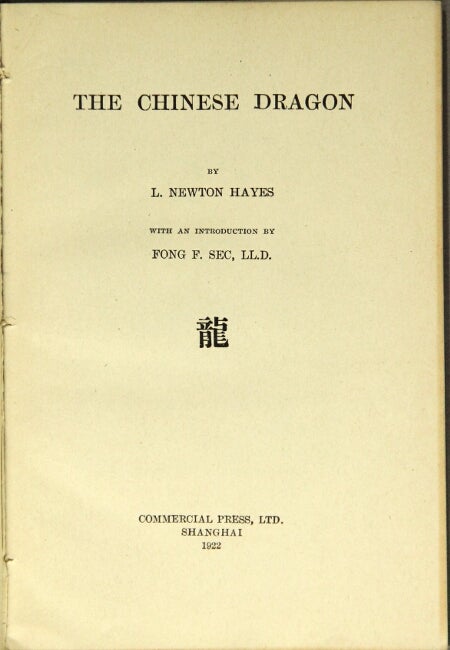 Item #42584 The Chinese dragon ... With an introduction by Fong F. Sec, LL.D. L. Newton Hayes.
