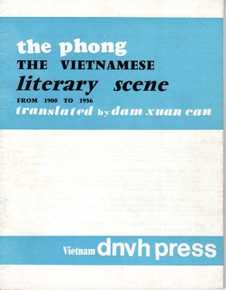 Item #42585 The Vietnamese literary scene from 1900 to 1956. Translated from the Vietnamese by...