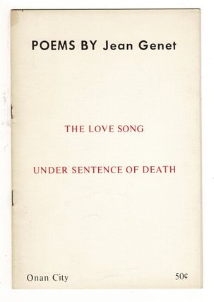 Item #42632 Poems: the love song; under sentence of death [cover title]. Jean Genet