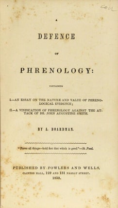 A defence of phrenology: containing I. An essay on the nature and value of phrenological evidence; II. A vindication of phrenology against the attack of Dr. John Augustine Smith