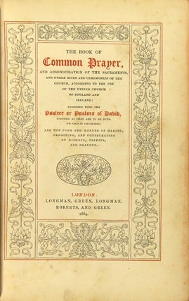 The book of common prayer, and administration of the sacraments, and other rites and ceremonies of the Church, according to the use of the United Church of England and Ireland: together with the psalter or psalms of David, pointed as they are to be sung or said in churches; and the form and manner of making, ordaining, and consecrating of bishops, priests, and deacons