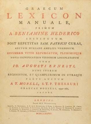 Graecum lexicon manuale, primum a Beniamine Hederico institutum... Cura Io. Augusti Ernesti, nunc iterum...parte auctum a T. Morell...