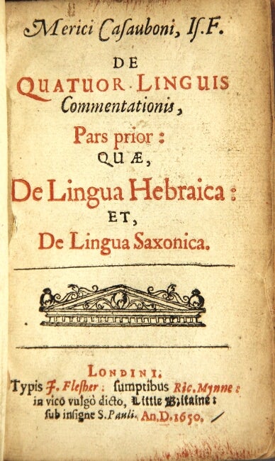 Item #42823 De quatuor linguis commentationis, pars prior; quae, de lingua hebraica: et, de lingua saxonica. Meric Casaubon.