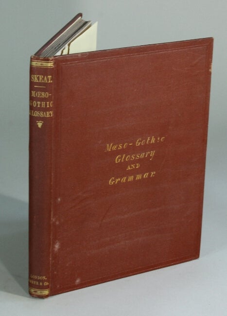 Item #42867 A Moeso-Gothic glossary with an introduction, an outline of Moeso-Gothic grammar, and a list of Anglo-Saxon and old and modern English words etymologically connected with Moeso-Gothic. W. W. Skeat, Rev.
