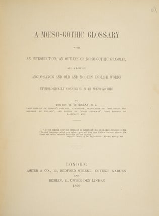A Moeso-Gothic glossary with an introduction, an outline of Moeso-Gothic grammar, and a list of Anglo-Saxon and old and modern English words etymologically connected with Moeso-Gothic