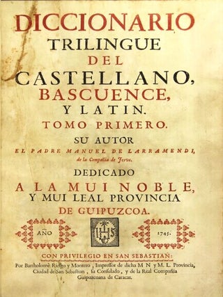 Item #42910 Diccionario trilingue del Castellano, Bascuence, y Latin. Manuel De Larramendi, Padre