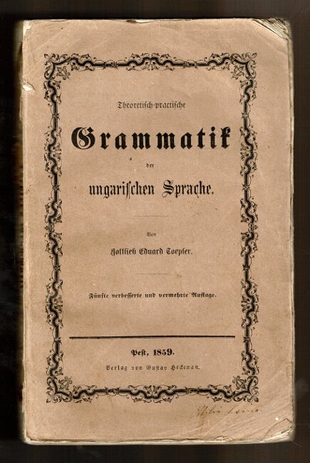Item #4300 Theoretisch-praktische grammatik der ungarischen sprache. Gottlieb Eduard Töpler.