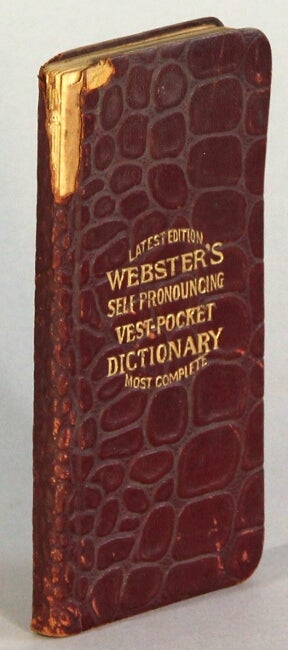Item #43012 Webster's self-pronouncing vest pocket dictionary: 51,200 words, containing also rules for spelling punctuation, use of capitals, etc. Noah Webster.