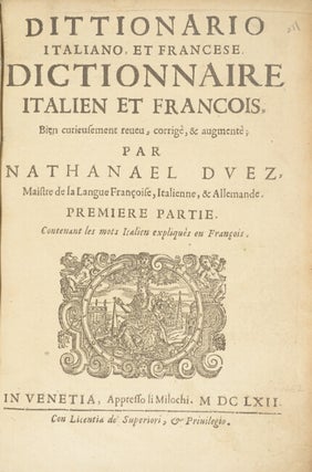 Dittionario italiano, et francese. Dictionnaire italien et francois, bien curieusement reveu [sic], corrigè [sic], & augmentè [sic]