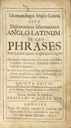 Idiomatologia anglo-latina, sive dictionarium idiomaticum anglo-latinum: in quo phrases, tam latinae quam anglicanae linguae