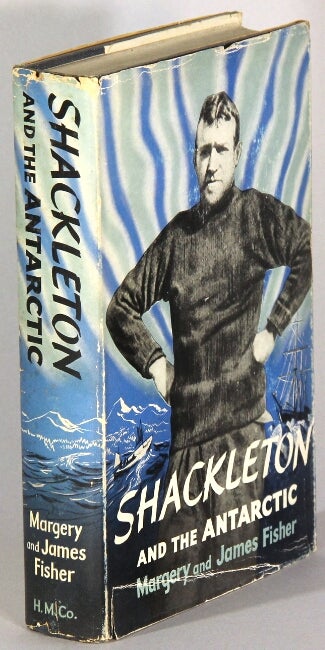 Item #43198 Shackleton and the Antarctic. Margery and James Fisher.