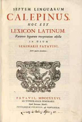 Septem linguarum Calepinus. Hoc est lexicon latinum, variarum linguarum interpretatione adjecta in usum Seminarii patavini