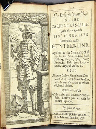 The description and use of the carpenters-rule: together with the use of the line of numbers commonly called Gunters-Line. Applyed to the measuring of all superficies and solids, as board, glass, plaistering, wainscoat, tyling, paving, flooring, &c., timber, stone, square on round, gauging of vessels, &c. Also military orders, simple and compound interest, and tables of reduction, with the way of working by arithmatick in most of them. Together with the use of the glasiers and Mr. White's sliding-rules, rendred plain and easie for ordinary capacities
