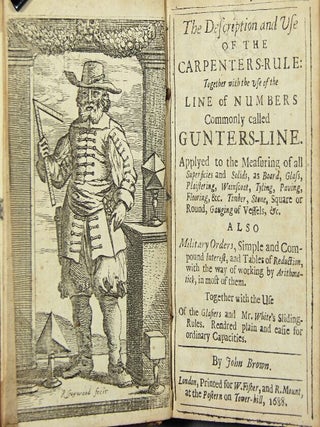 The description and use of the carpenters-rule: together with the use of the line of numbers commonly called Gunters-Line. Applyed to the measuring of all superficies and solids, as board, glass, plaistering, wainscoat, tyling, paving, flooring, &c., timber, stone, square on round, gauging of vessels, &c. Also military orders, simple and compound interest, and tables of reduction, with the way of working by arithmatick in most of them. Together with the use of the glasiers and Mr. White's sliding-rules, rendred plain and easie for ordinary capacities