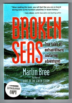 Item #43297 Broken seas: true tales of extraordinary seafaring adventures. Marlin Bree