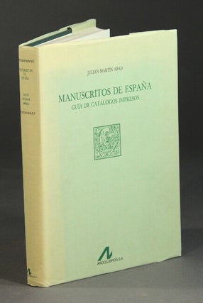 Item #43301 Manuscritos de España: guía de catálogos impresos. Julián Martín Abad
