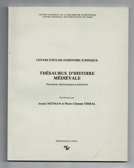 Item #43310 Thésaurus d'histoire médiévale: documents diplomatiques et judiciaires. Introduction par Josette Metman et Pierre-Clément Timbal. Centre d'Étude d'Histoire Juridique.