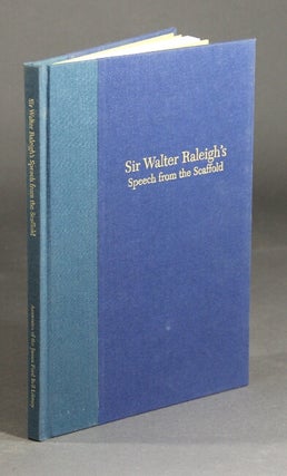 Item #43344 Sir Walter Raleigh's speech from the scaffold: a translation of the 1619 Dutch...