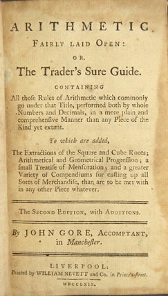 Item #43357 Arithmetic fairly laid open: or, the trader's sure guide. Containing all those rules...