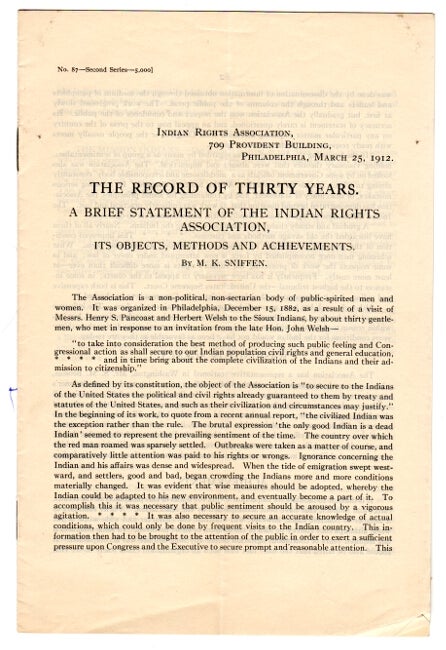 Item #43369 The record of thirty years. A brief statement of the Indian Rights Association, its objects, methods, and achievements [heading title]. M. K. Sniffen.