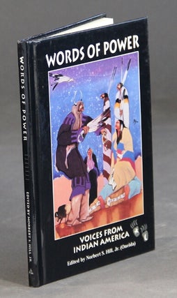 Item #43453 Words of power: voices from Indian America. Norbert S. Hill, ed