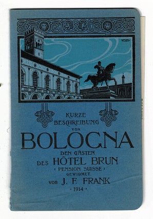 Item #43549 Kurze beschreibung von Bologna den gasten des hotel Brun. J. F. Frank