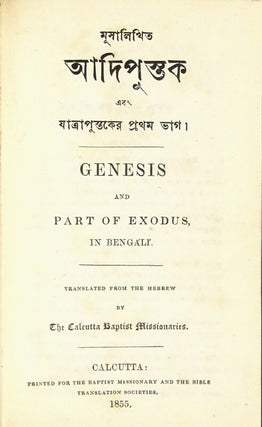 [Title in Bengali=] Musalikhita Adipustaka ebam Yatrapustakera prathama bhaga = Genesis and part of Exodus, in Bengali. Translated from the Hebrew by the Calcutta Baptist missionaries