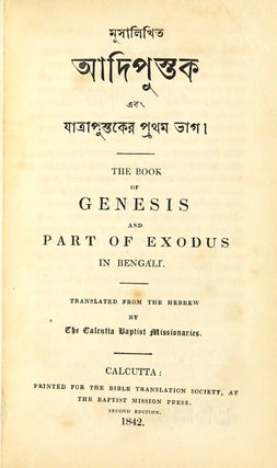 [Title in Bengali=] Musalikhita Adipustaka ebam Yatrapustakera prathama bhaga = The book of Genesis and part of Exodus in Bengali. Translated from the Hebrew by the Calcutta Baptist missionaries
