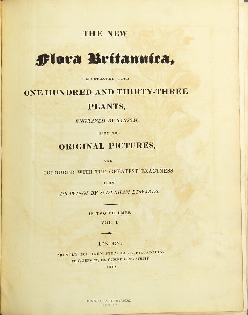 Item #43759 The new flora Britannica, illustrated with one hundred thirty-three plates, engraved by Sansom, from the original pictures, and coloured with the greatest exactness from drawings by Sydenham Edwards. Sydenham Edwards.