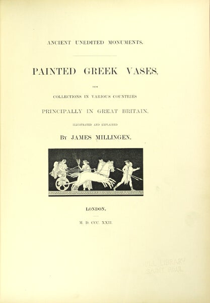 Item #43802 Ancient unedited monuments. Painted Greek vases [Statues, busts, bas-reliefs and other remains of Grecian art] from collections in various countries principally in Great Britain. James Millingen.