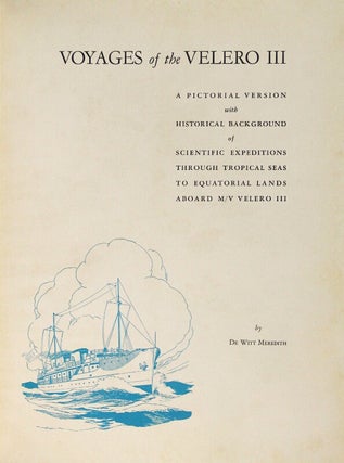 Voyages of the Velero III: a pictorial version with historical background of scientific expeditions through tropical seas to equatorial lands aboard M/V Velero III