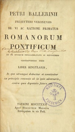 Item #43861 Petri Ballerinii presbyteri Veronensis de vi ac ratione primatus romanorum pontificum...