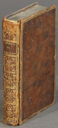 Item #43867 Journal historique, ou Fastes du regne de Louis XV, surnommé le bien-aimé. Jean...