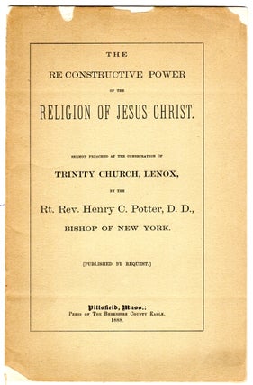 Item #43928 The reconstructive power of the religion of Jesus Christ. Sermon preached at the...