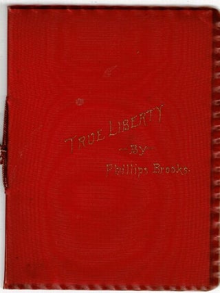 Item #43951 True liberty. Bishop Phillips Brooks