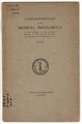 Item #43972 A descriptive list of medical incunabula in the library of the Medical Society of the...