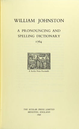 Item #44262 A pronouncing and spelling dictionary, 1764. William Johnston