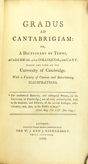 Item #44342 Gradus ad Cantabrigiam; or, a dictionary of terms, academical and colloquial, or cant, which are used at the University of Cambridge...
