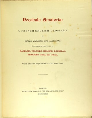 Item #44360 Vocabula amatoria: a French-English glossary of words, phrases, and allusions...