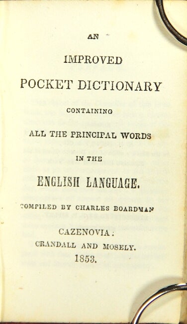 Item #44370 An improved pocket dictionary containing all the principal words in the English language. Charles Boardman.