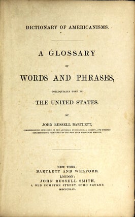 Item #44402 Dictionary of Americanisms. A glossary of words and phrases colloquially used in the...