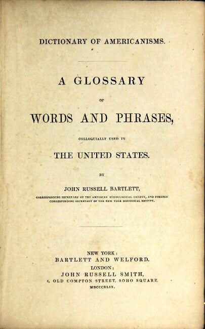 Item #44402 Dictionary of Americanisms. A glossary of words and phrases colloquially used in the United States. JOHN RUSSELL BARTLETT.