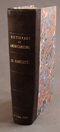 Dictionary of Americanisms. A glossary of words and phrases, usually regarded as peculiar to the United States