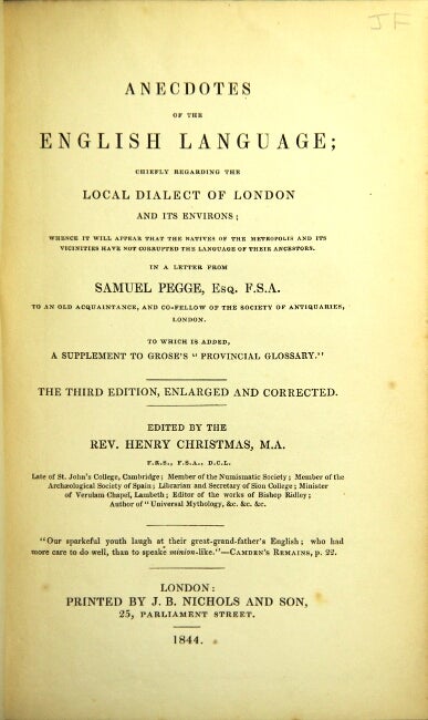 Item #44561 Anecdotes of the English language; chiefly regarding the local dialect of London and its environs … in a letter from Samuel Pegge … to which is added a supplement to Grose's "Provincial Glossary" Samuel Pegge.