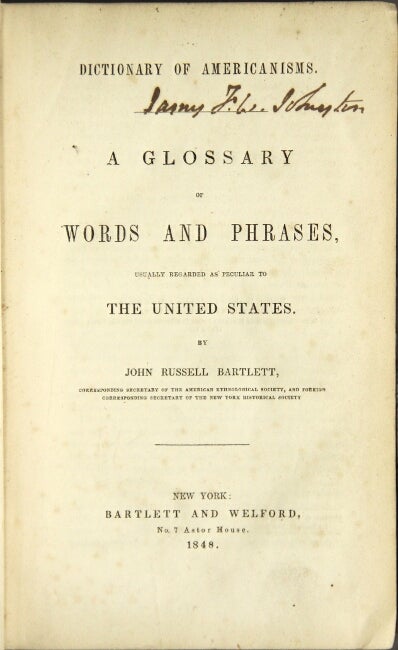 Item #44581 Dictionary of Americanisms. A glossary of words and phrases, usually regarded as peculiar to the United States. John Russell Bartlett.