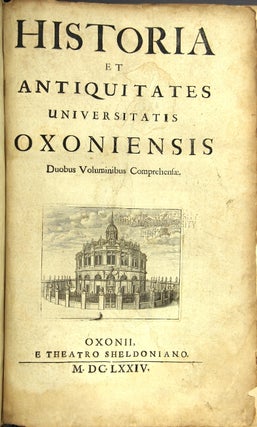 Historia et antiquitates universitatis Oxoniensis duobus voluminibus comprehensae