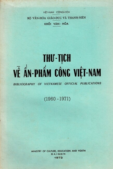 Item #44746 Thu’-tich ve an-pham công Viet-Nam: Bibliography of Vietnamese official publications. (1960-1971). Bo Van-hóa Giáo-duc và Thanh-niên.